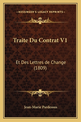 Traite Du Contrat V1: Et Des Lettres de Change ... [French] 1167693213 Book Cover