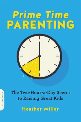 Prime-Time Parenting: The Two-Hour-A-Day Secret... 0738284610 Book Cover