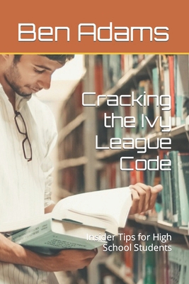 Cracking the Ivy League Code: Insider Tips for ... B0D18FB9BQ Book Cover