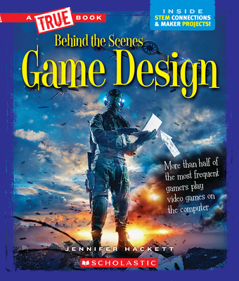 Game Design (a True Book: Behind the Scenes) 0531241467 Book Cover