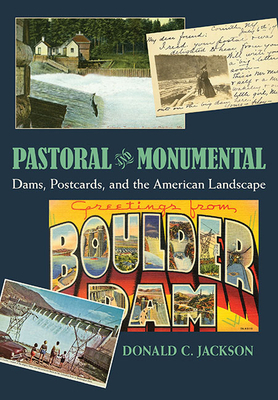 Pastoral and Monumental: Dams, Postcards, and t... 082294426X Book Cover