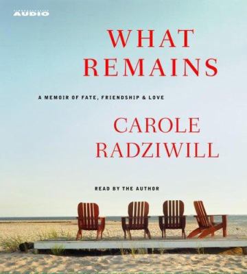 What Remains: A Memoir of Fate, Friendship & Love 0743550374 Book Cover