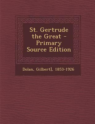 St. Gertrude the Great - Primary Source Edition 1294038613 Book Cover