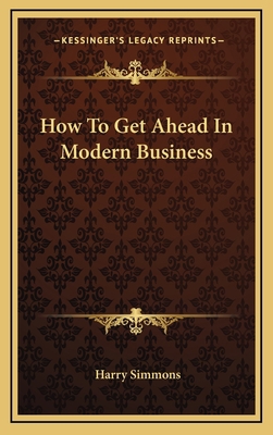 How To Get Ahead In Modern Business 1166135314 Book Cover