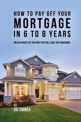 How to pay off your mortgage in 6 to 8 years: W... 1720545588 Book Cover