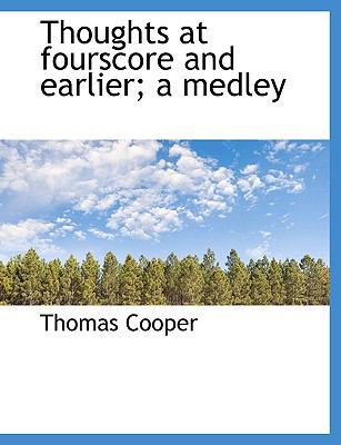Thoughts at Fourscore and Earlier; A Medley 1117944077 Book Cover