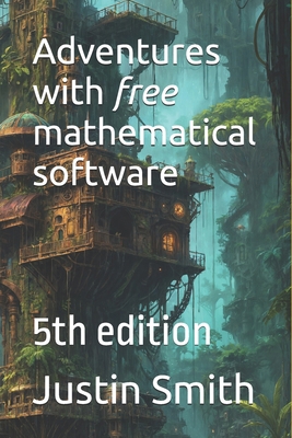 Adventures with free mathematical software B0HCBTB7X4 Book Cover
