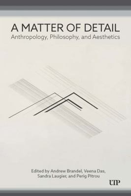 A Matter of Detail: Anthropology, Philosophy, a... 1487550642 Book Cover