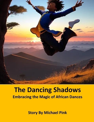 The Dancing Shadows: Embracing the Magic of Afr... B0CJ4577NC Book Cover