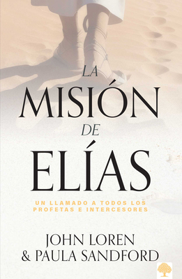 La Misión de Elías: Un Llamado a Todos Los Prof... [Spanish] 1599790467 Book Cover