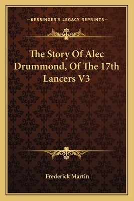 The Story Of Alec Drummond, Of The 17th Lancers V3 1163614297 Book Cover