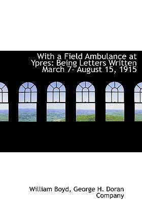 With a Field Ambulance at Ypres: Being Letters ... 1140659421 Book Cover