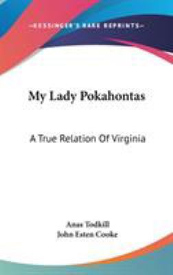 My Lady Pokahontas: A True Relation Of Virginia 0548528497 Book Cover