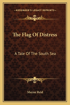 The Flag Of Distress: A Tale Of The South Sea 116379533X Book Cover