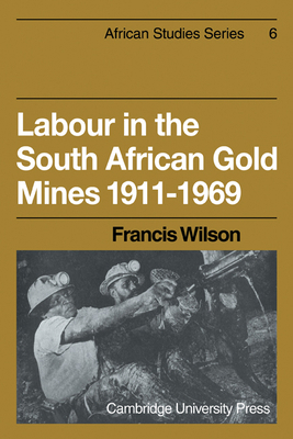 Labour in the South African Gold Mines 1911 1969 0521175097 Book Cover