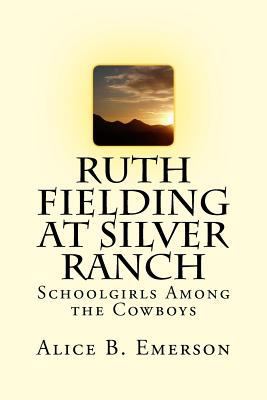 Ruth Fielding at Silver Ranch: Schoolgirls Amon... 154716574X Book Cover