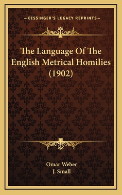 The Language Of The English Metrical Homilies (... 1168860032 Book Cover