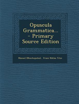 Opuscula Grammatica... [Latin] 1293569739 Book Cover