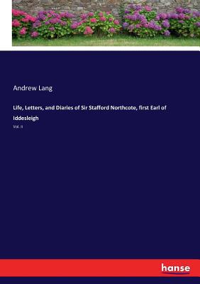 Life, Letters, and Diaries of Sir Stafford Nort... 3744715914 Book Cover
