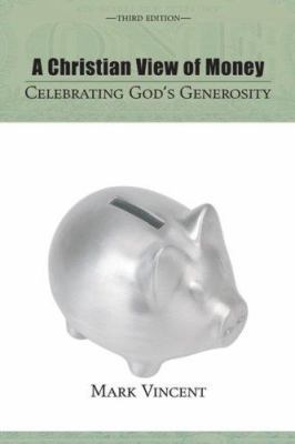 A Christian View of Money: Celebrating God's Ge... 1556351313 Book Cover