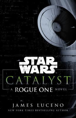 Star Wars: Catalyst: A Rogue One Novel 1784750069 Book Cover