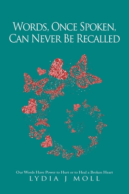 Words, Once Spoken, Can Never Be Recalled: Our ... 1669804151 Book Cover