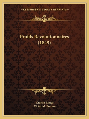 Profils Revolutionnaires (1849) [French] 1165671034 Book Cover