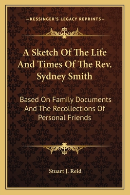 A Sketch Of The Life And Times Of The Rev. Sydn... 1163631701 Book Cover