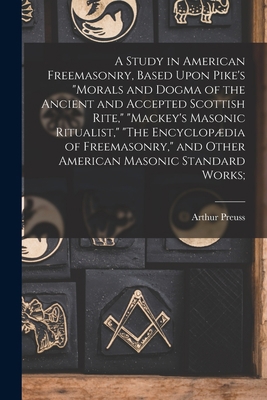A Study in American Freemasonry, Based Upon Pik... 1016425791 Book Cover