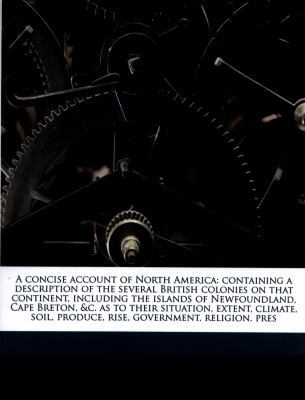 A Concise Account of North America: Containing ... 1178261654 Book Cover