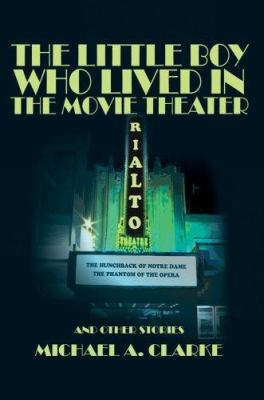 The Little Boy Who Lived in the Movie Theater: ... 0595387292 Book Cover