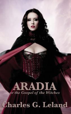 Aradia or the Gospel of the Witches 1515430928 Book Cover