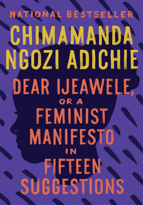 Dear Ijeawele, or a Feminist Manifesto in Fifte... 0735273413 Book Cover