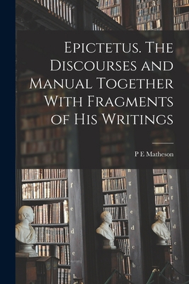 Epictetus [microform]. The Discourses and Manua... 1015935737 Book Cover