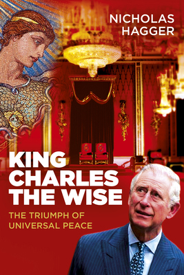 King Charles the Wise: The Triumph of Universal... 1785358472 Book Cover