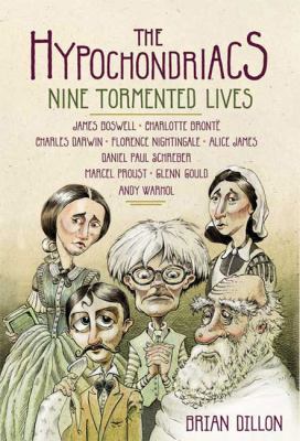 The Hypochondriacs: Nine Tormented Lives 0865479208 Book Cover