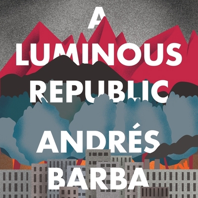 A Luminous Republic 0358307066 Book Cover