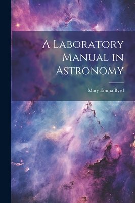 A Laboratory Manual in Astronomy 1021995932 Book Cover