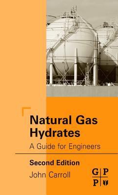 Natural Gas Hydrates: A Guide for Engineers 1493303260 Book Cover
