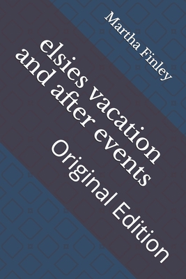 elsies vacation and after events: Original Edition B092QML9TZ Book Cover