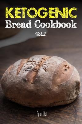 Ketogenic Bread Cookbook: 30 Gluten Free Low Ca... 1547202084 Book Cover