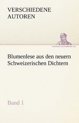 Blumenlese Aus Den Neuern Schweizerischen Dichtern [German] 3842487991 Book Cover