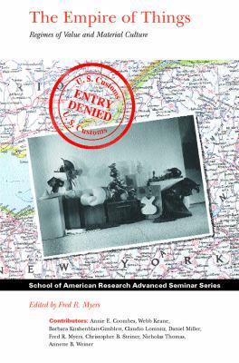 The Empire of Things: Regimes of Value and Mate... 1930618069 Book Cover