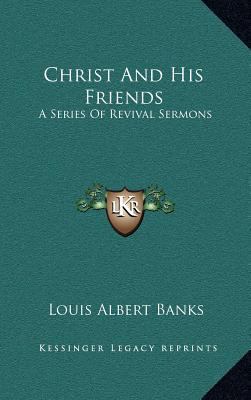 Christ and His Friends: A Series of Revival Ser... 1163527327 Book Cover