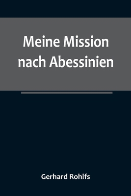 Meine Mission nach Abessinien; Auf Befehl Sr. M... [German] 9356788901 Book Cover