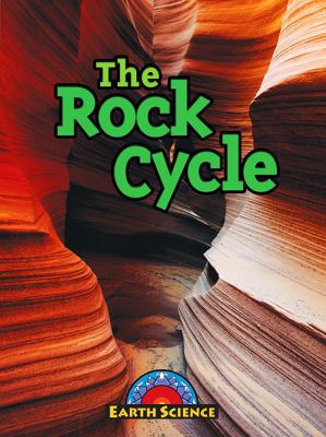 The Rock Cycle (Earth Science) 1605969680 Book Cover