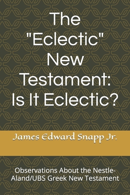 The "Eclectic" New Testament: Is It Eclectic?: ... B0CR1HH9T4 Book Cover