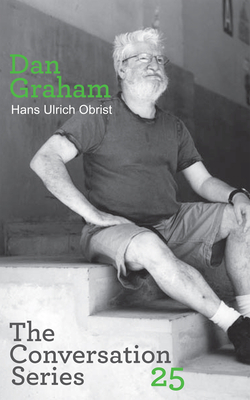 Hans Ulrich Obrist & Dan Graham: Conversation S... 3865607918 Book Cover