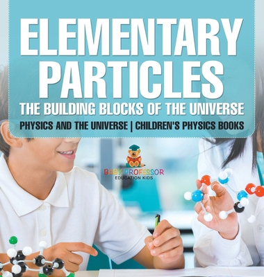 Elementary Particles: The Building Blocks of th... B0DDZVS3VL Book Cover