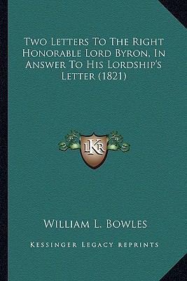 Two Letters To The Right Honorable Lord Byron, ... 1163885843 Book Cover